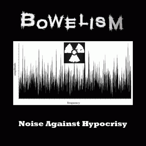 Bowelism : Noise Against Hypocrisy